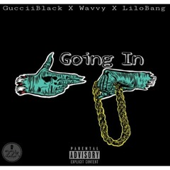 Wavvy x LiloBang x GucciiBlack - Going In