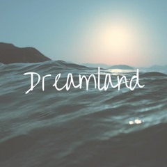 Dreamland (FREE DL)