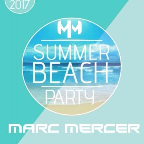 DJ Marc Mercer July Mix 2017