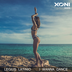 Legius & Latinio - I Wanna Dance | AVAILABLE NOW