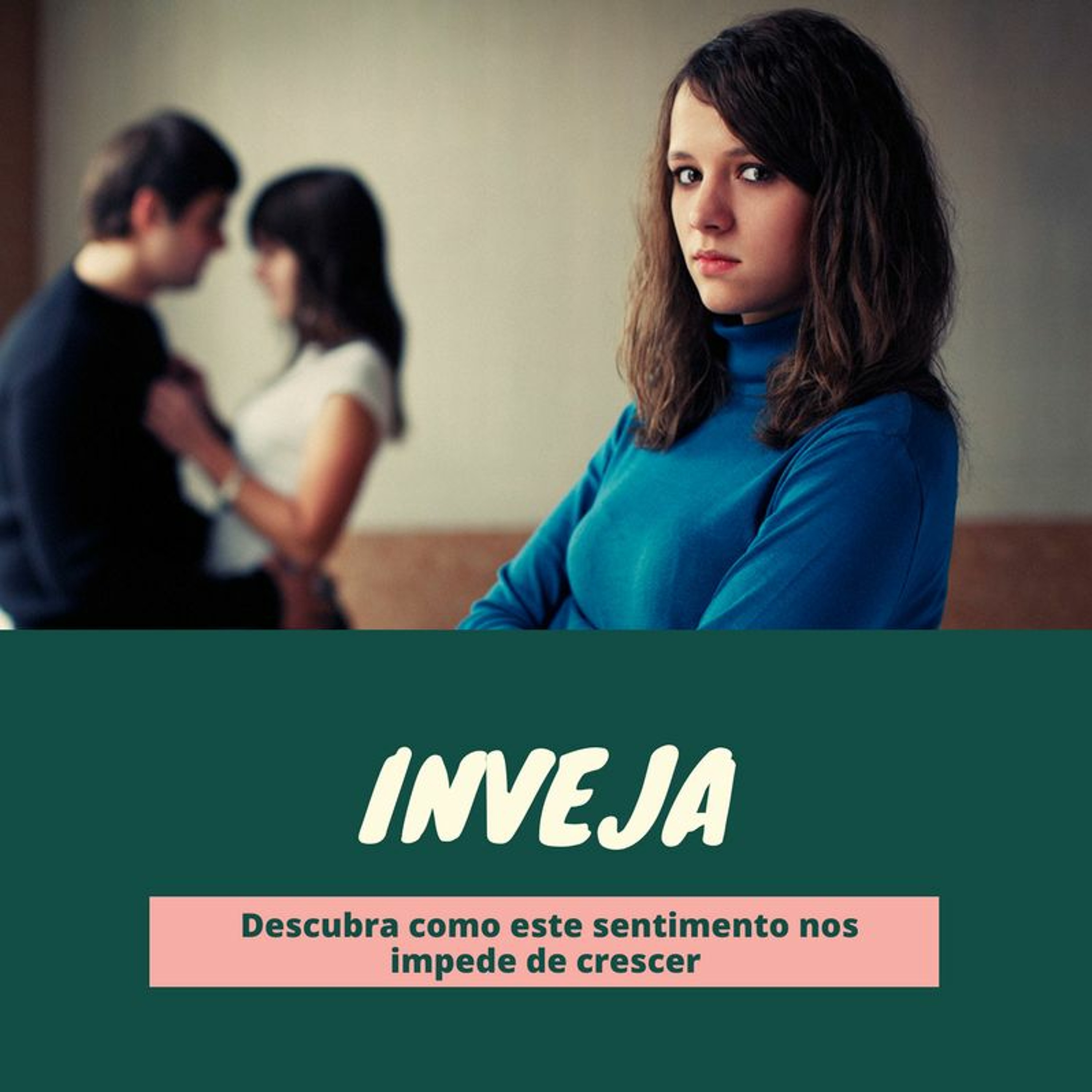 Inveja! Descubra como este sentimento nos impede de crescer