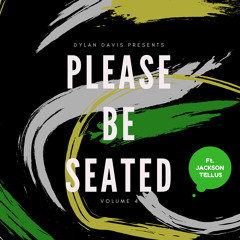 PLEASE BE SEATED | Volume 4 | Ft. Jackson Tellus