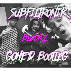 Subfiltronik - Blockz (Gohed Bootleg)
