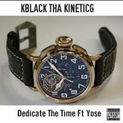Kblack Tha KineticG - Dedicate The Time Feat.Yose Da Rapper