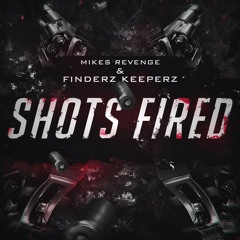 Mikes Revenge & Finderz Keeperz - Shots Fired