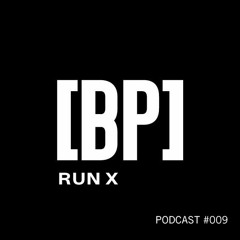 Run X - [BP] Podcast #009