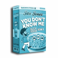 Jax Jones - You Don't Know Me [Alex Hobson Remix]