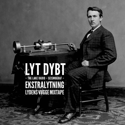 Stream Lyt Dybt ekstralytning: Lydens vugge mixtape by The Lake Radio |  Listen online for free on SoundCloud