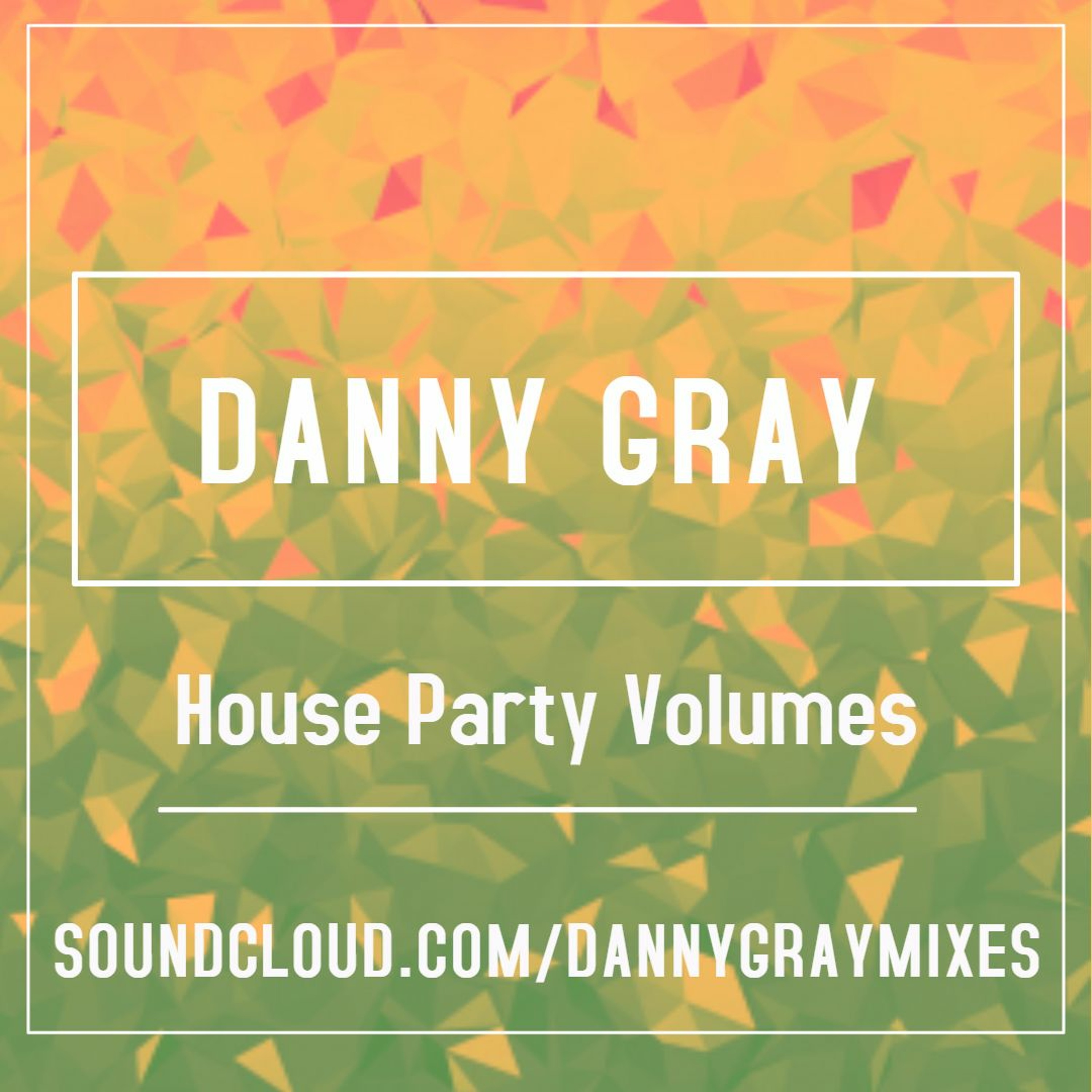 Danny Gray - House Party Vol. 13 - 02.05.15 episode artwork
