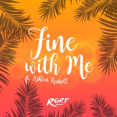 RGRT Ft Ashton Russell -  Fine With Me