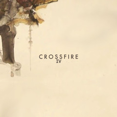 Crossfire Pt IV