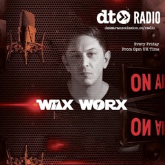Wax On! - Wax Worx Transmission 12