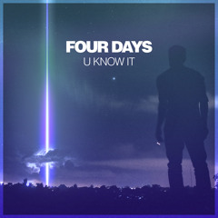 Four Days - U Know It
