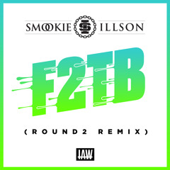 Smookie Illson - F2TB (Round2 Remix) FREE D/L