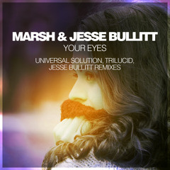 Marsh & Jesse Bullitt - Your Eyes (Trilucid Remix)