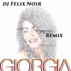 Giorgia - Credo - Dj Felix Noir Remix