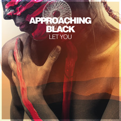Approaching Black - Want You