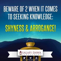 Beware of 2 when it comes to Seeking Knowledge: Shyness & Arrogance! | Abu Muadh Taqweem Aslam