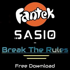 FANTEK & SASIO - Break The Rules [Free Download]
