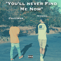 You'll Never Find Me Now (feat. Chuuwee)(prod. by Kato)