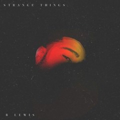 B. Lewis - Strange Things (OK INSTRUMENTAL REMIX)