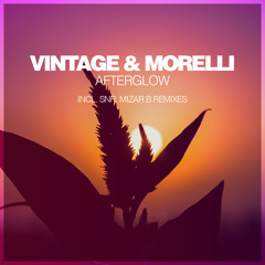 Vintage & Morelli - Afterglow (Mizar B Remix)