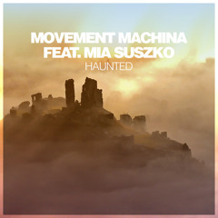 Movement Machina feat. Mia Suszko - Haunted