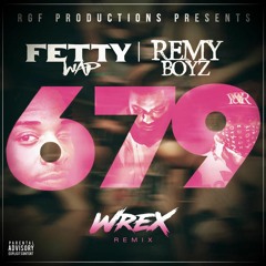 Fetty Wap Feat. Remy Boyz - 679 (Wrex Remix)