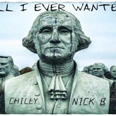 All I Ever Wanted - Chilly x Nick B