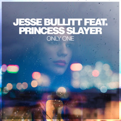 Jesse Bullitt feat. Princess Slayer - Only One