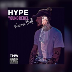 Hype Ft. Young Rebel - Wanna Ball