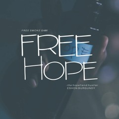 Eshon Burgundy- Free Hope(Free Smoke GMix)