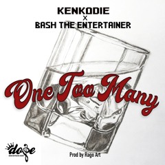 Kenkodie X Bash The Entertainer - One Too Many