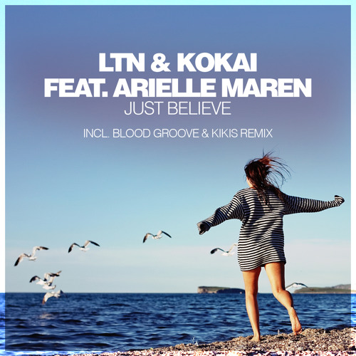 LTN & Kokai feat. Arielle Maren - Just Believe (Blood Groove & Kikis Remix)