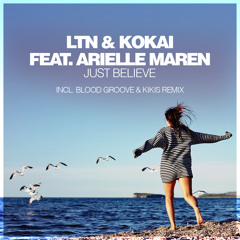LTN & Kokai feat. Arielle Maren - Just Believe (Original Mix)
