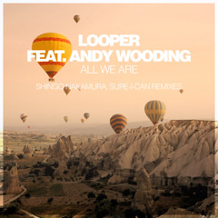LOOPer feat. Andy Wooding - All We Are (Sure-I-Can Remix)