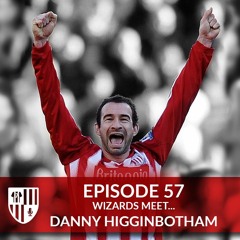 57: Wizards meet… Danny Higginbotham