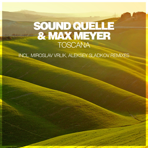 Sound Quelle & Max Meyer - Toscana (Original Mix)