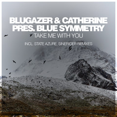Blugazer & Catherine pres. Blue Symmetry - Take Me With You (Original Mix)