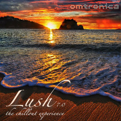 Lush 7.0 (The Chillout Experience)