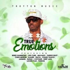 TRUE EMOTIONS RIDDIM MIX - TROYTON MUSIC - JULY 2017