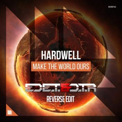 Hardwell - Make The World Ours (Ed E.T & D.T.R Reverse Edit)