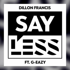 Dillon Francis - Say Less ft. G-Easy (WAHF Remix)