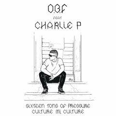 O.B.F - SIXTEEN TONS OF PRESSURE Feat CHARLIE P
