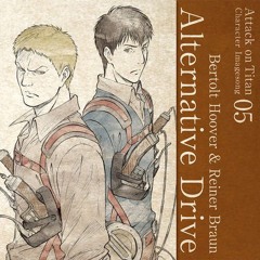 Alternative Drive (進撃の巨人) Reiner and Bertolt character image song