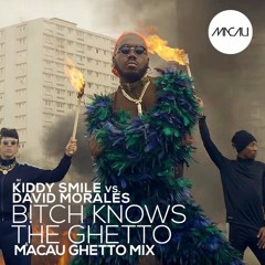 Kiddy Smile Vs David Morales - Bitch Knows The Ghetto (Macau Ghetto Dub Mix)