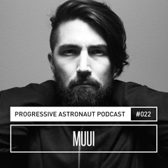 Progressive Astronaut Podcast 022 // MUUI (Live Mix) || 04-07-2017