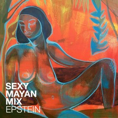 epstein - Sexy Mayan Mix