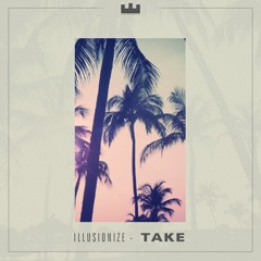 Illusionize - Take (Original Mix)