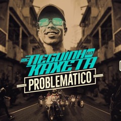 MC Neguinho Do Kaxeta - Problemáticos (Dj Jorgin) Tota ZikaFunk